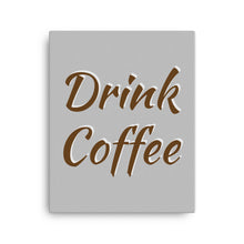 Load image into Gallery viewer, Mels Holiday "Drink Coffee" Canvas